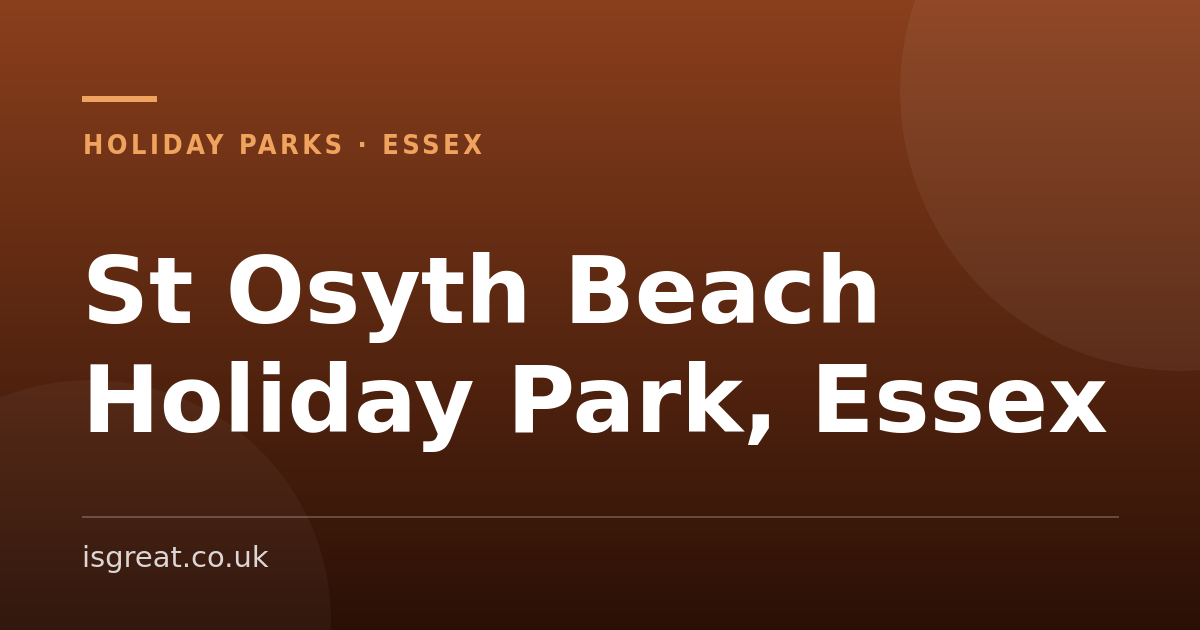 St Osyth Beach Holiday Park, Essex – and what to do nearby