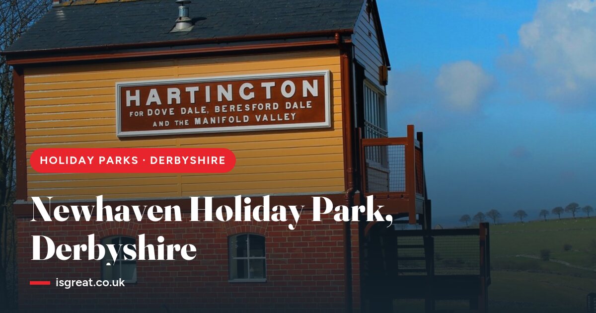 Newhaven Holiday Park, Derbyshire – and what to do nearby