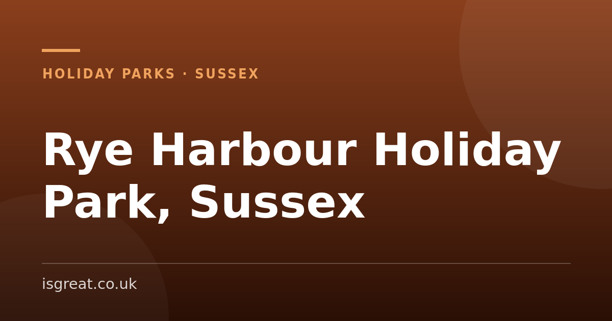 Rye Harbour Holiday Park, Sussex – and what to do nearby