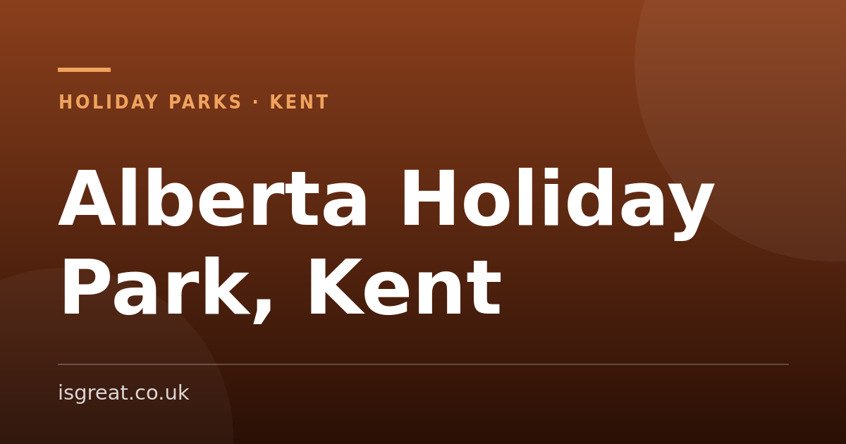 Alberta Holiday Park, Kent – and what to do nearby