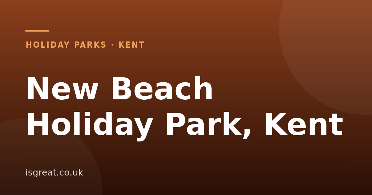 New Beach Holiday Park, Kent – and what to do nearby