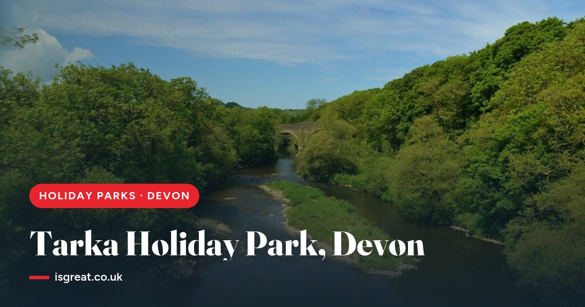 Tarka Holiday Park, Devon – and what to do nearby