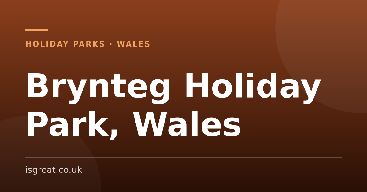 Brynteg Holiday Park, Wales - and what to do nearby