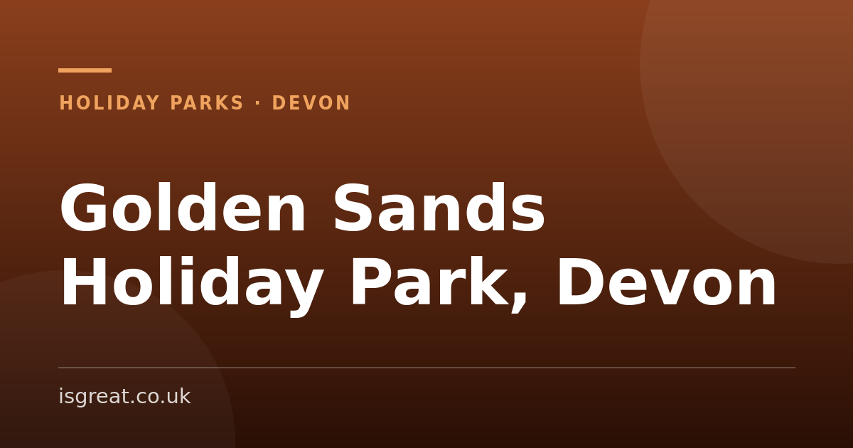 Golden Sands Holiday Park, Devon – and what to do nearby