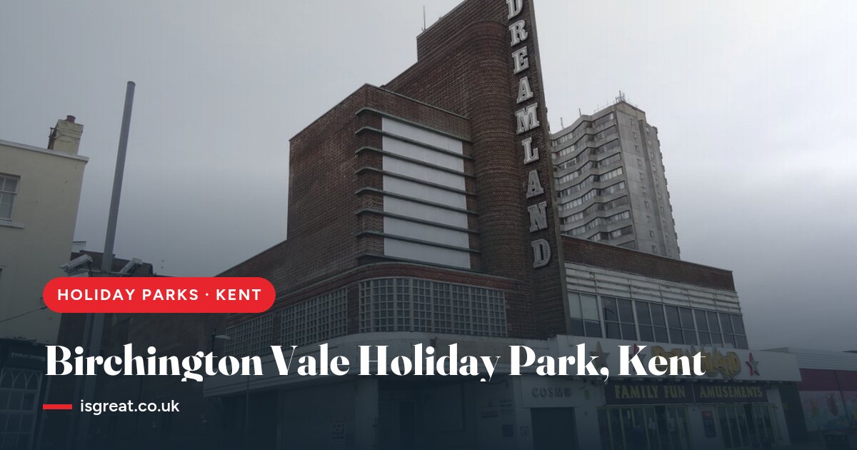 Birchington Vale Holiday Park, Kent – and what to do nearby