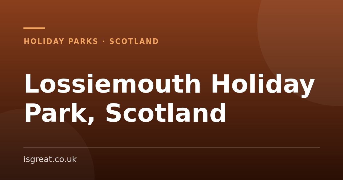 Lossiemouth Holiday Park, Scotland – and what to do nearby