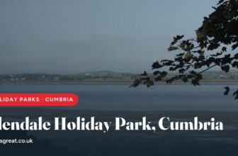 Glendale Holiday Park, Cumbria – and what to do nearby