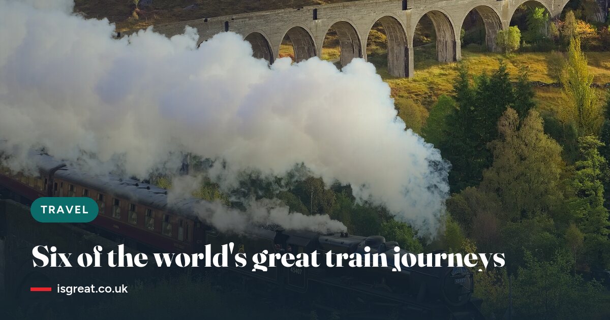 Six of the world’s great train journeys, and how to book them