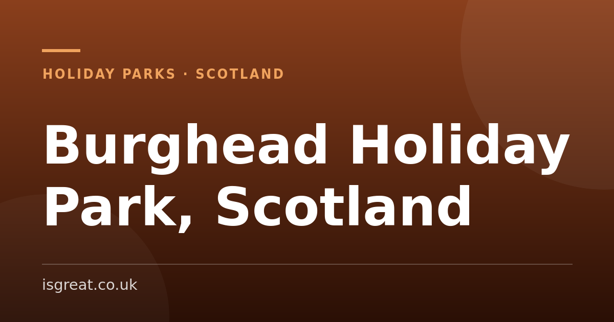 Burghead Holiday Park, Scotland – and what to do nearby