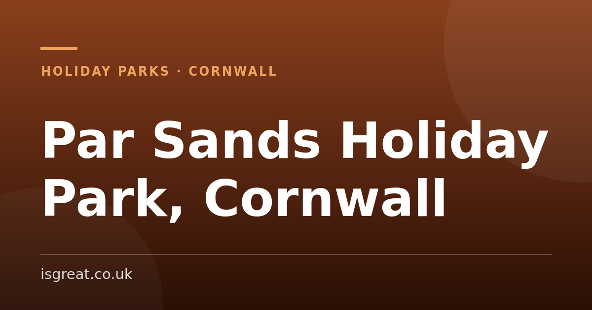 Par Sands Holiday Park, Cornwall – and what to do nearby