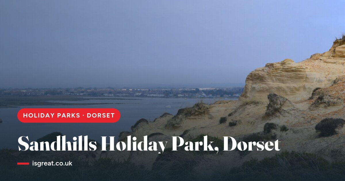 Sandhills Holiday Park, Dorset – and what to do nearby