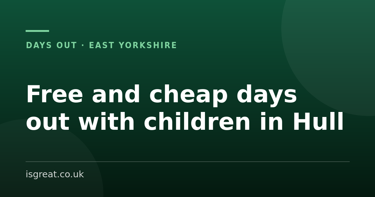Free and cheap days out with children in Hull