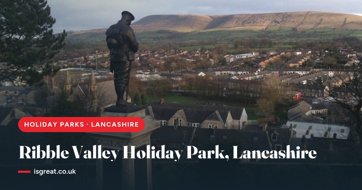 Ribble Valley Holiday Park, Lancashire – and what to do nearby