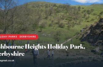 Ashbourne Heights Holiday Park, Derbyshire – and what to do nearby