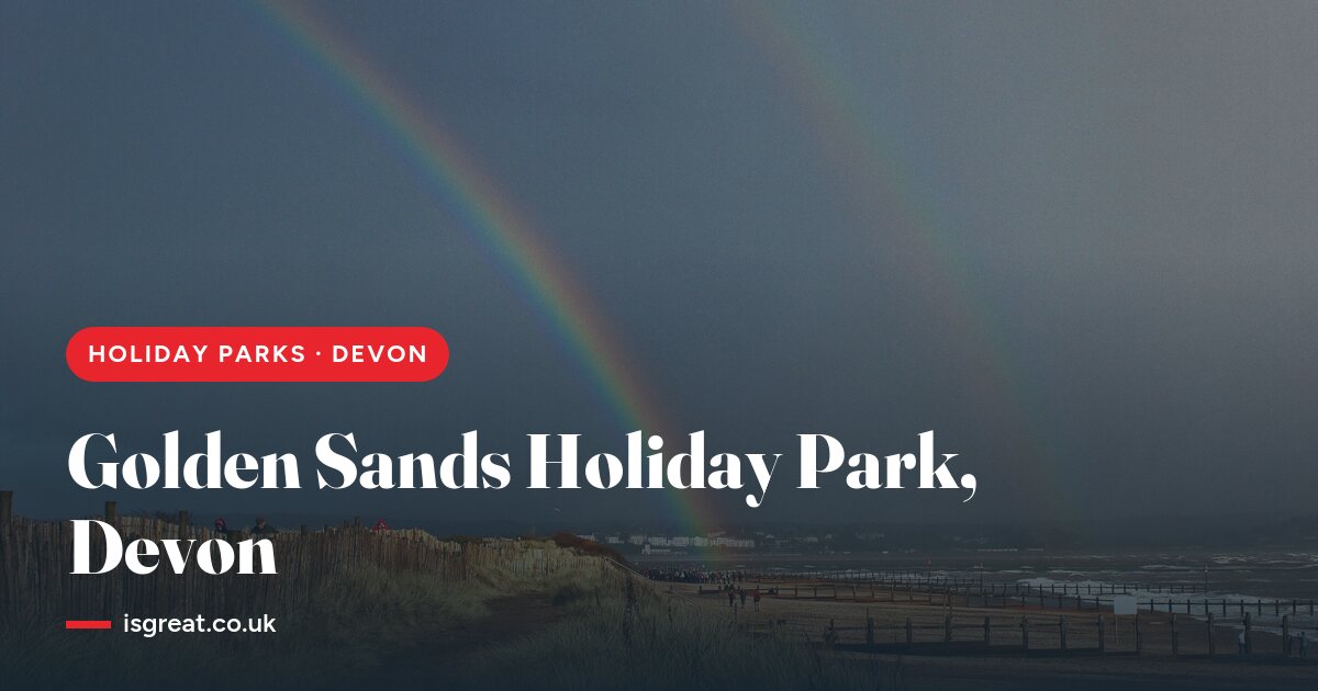 Golden Sands Holiday Park, Devon – and what to do nearby