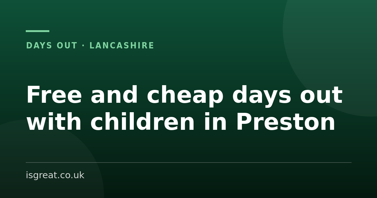Free and cheap days out with children in Preston