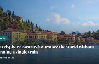 Travelsphere escorted tours: see the world without planning a single train