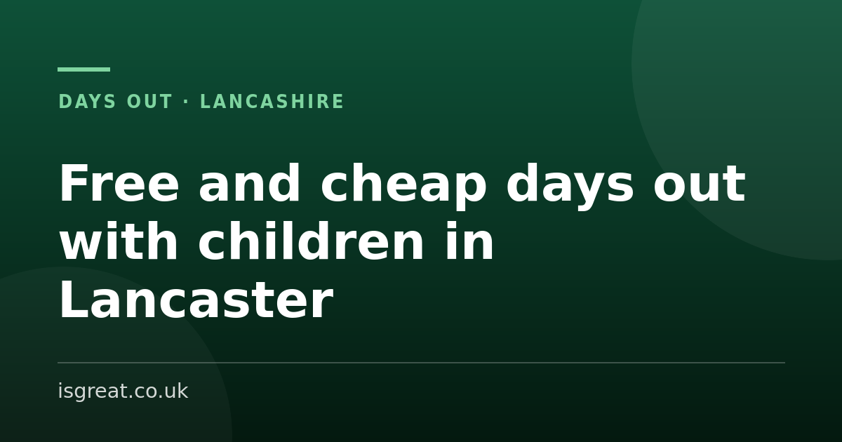 Free and cheap days out with children in Lancaster